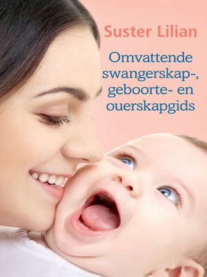 cover image of Suster Lilian Omvattende swangerskap-, geboorte- en ouerskapgids